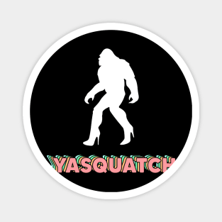 yaaas sasquatch Magnet